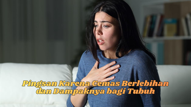 Pingsan Karena Cemas Berlebihan
